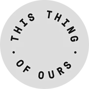 This Thing Of Ours